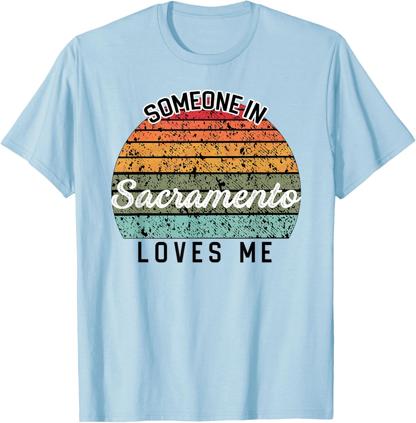 Someone in Sacramento Loves Me United States Family Travel T-Shirt - T-Shirt | Light Blue