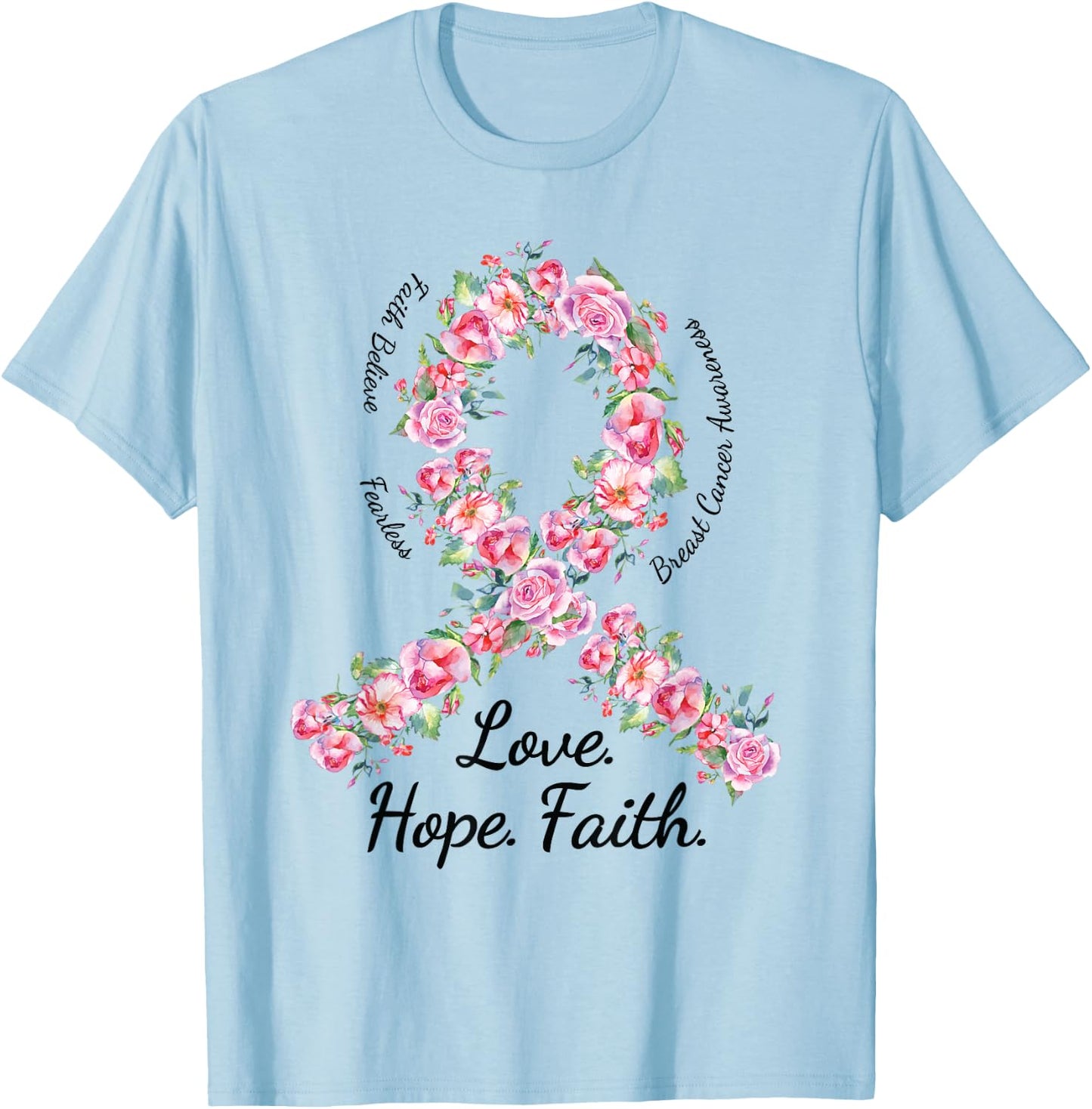 Love Hope Faith Floral Pink Ribbon Breast Cancer Shirt T-Shirt - T-Shirt | Light Blue