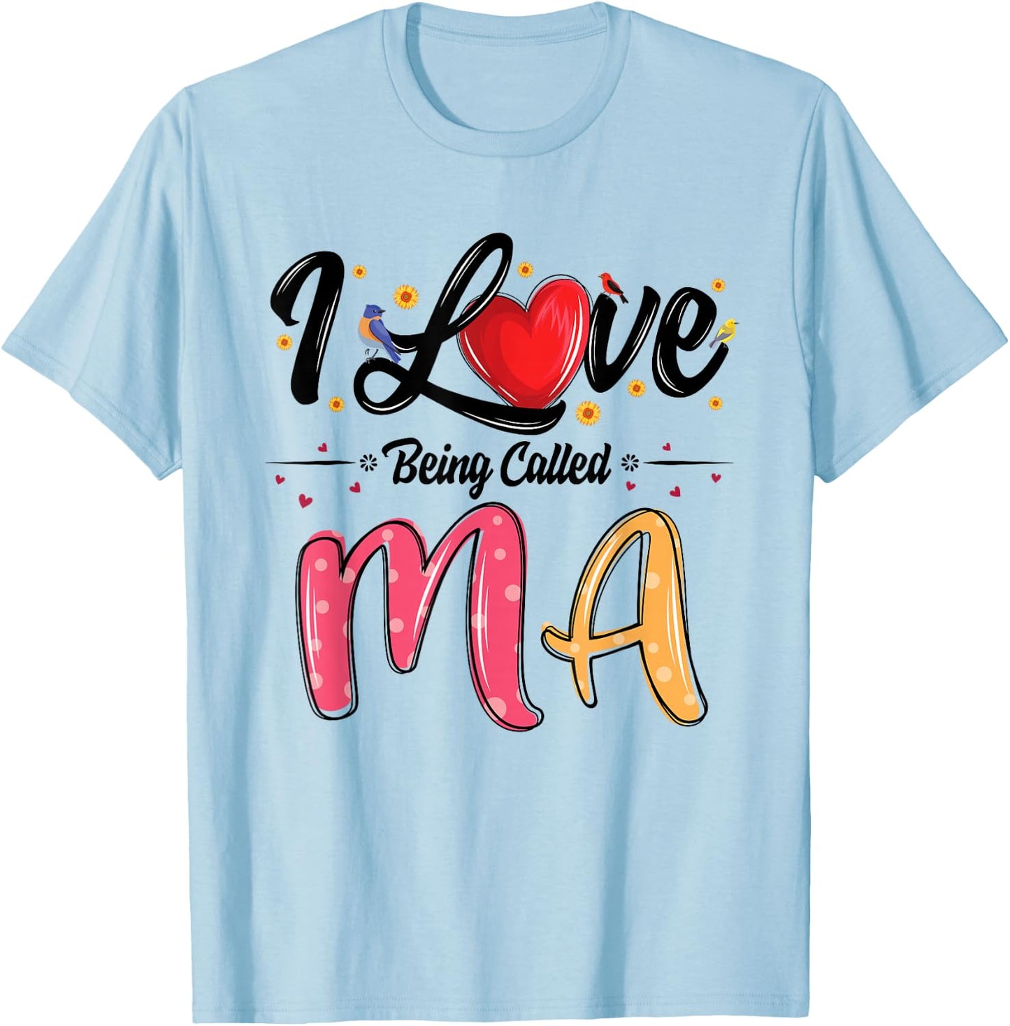 I Love Being Called Ma Grandma Mother's Day T-Shirt - T-Shirt | Light Blue