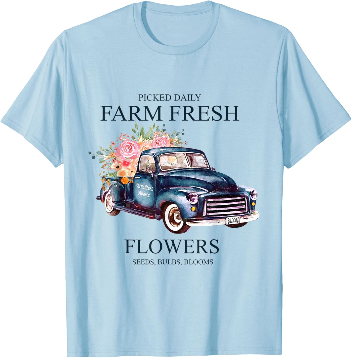 Picked Daily Farm Fresh Truck Flowers Seeds Bulbs Blooms T-Shirt - T-Shirt | Light Blue