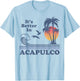 It's Better In Acapulco Mexico Vintage Beach Retro 80's 70's T-Shirt - T-Shirt | Light Blue