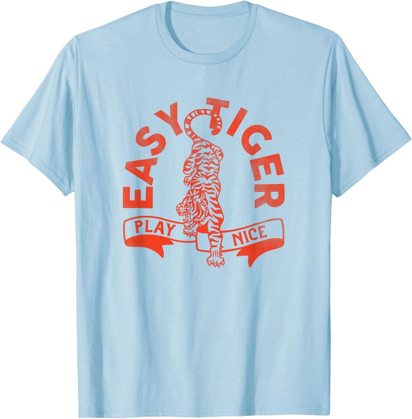 Easy Tiger, Play Nice! Funny & Cute Red Typography Design T-Shirt - T-Shirt | Light Blue