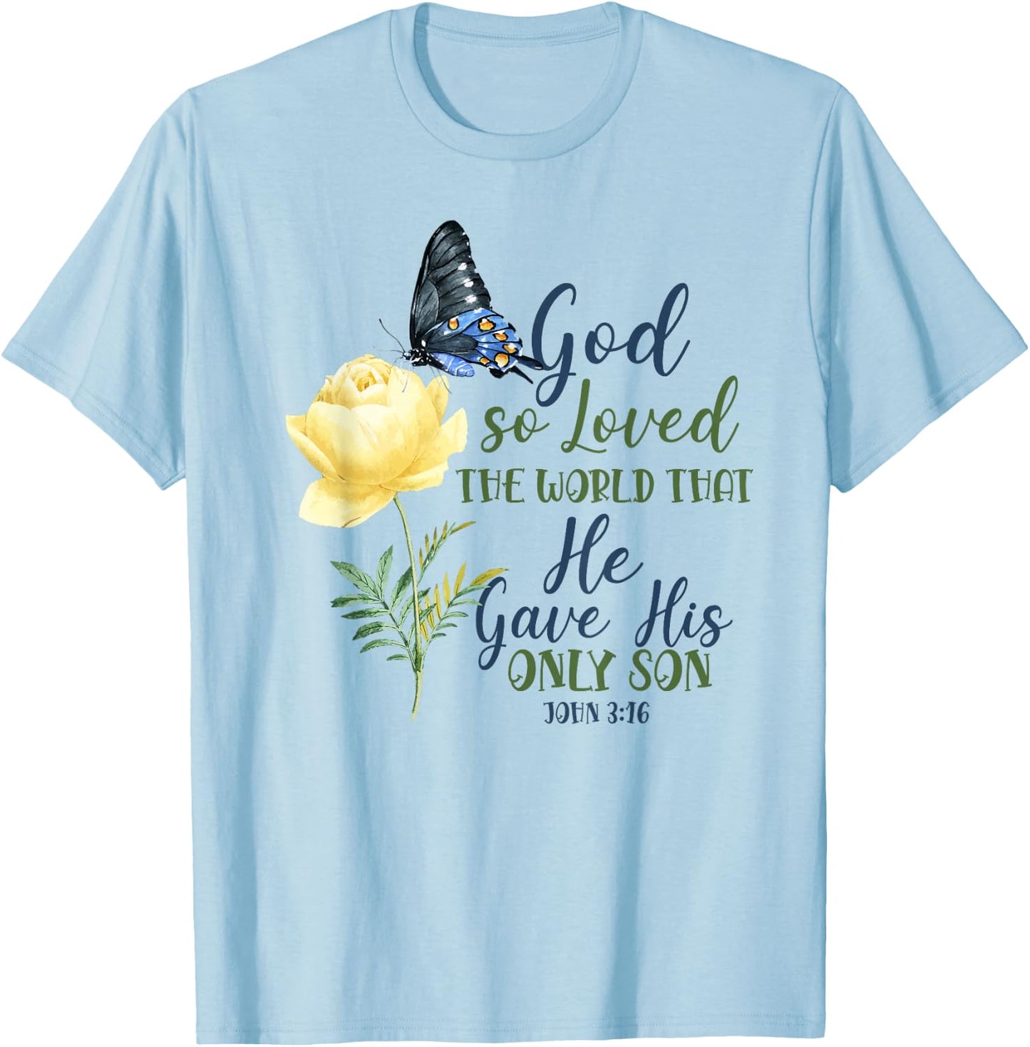 Christian Bible Verse Quote Butterfly Rose Flower John 3:16 T-Shirt - T-Shirt | Light Blue