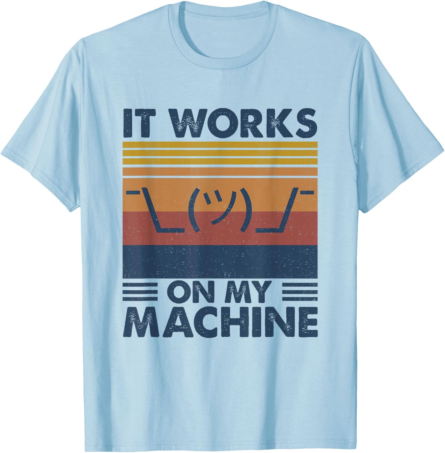 It Works On My Machine Funny Programming T-Shirt - T-Shirt | Light Blue