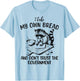 Raccoon I Bake My Own Bread and Don't Trust the Government T-Shirt - T-Shirt | Light Blue
