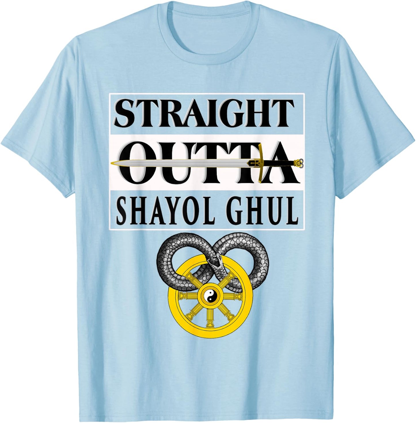 Straight outta Shayol Gul Wheel Time T-Shirt - T-Shirt | Light Blue