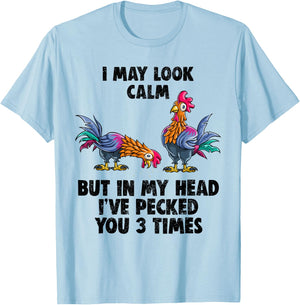 I May Look Calm But In My Head I've Pecked You 3 Times Shirt T-Shirt - T-Shirt | Light Blue