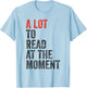 A Lot To Read At The Moment Retro Book Reader T-Shirt - T-Shirt | Light Blue