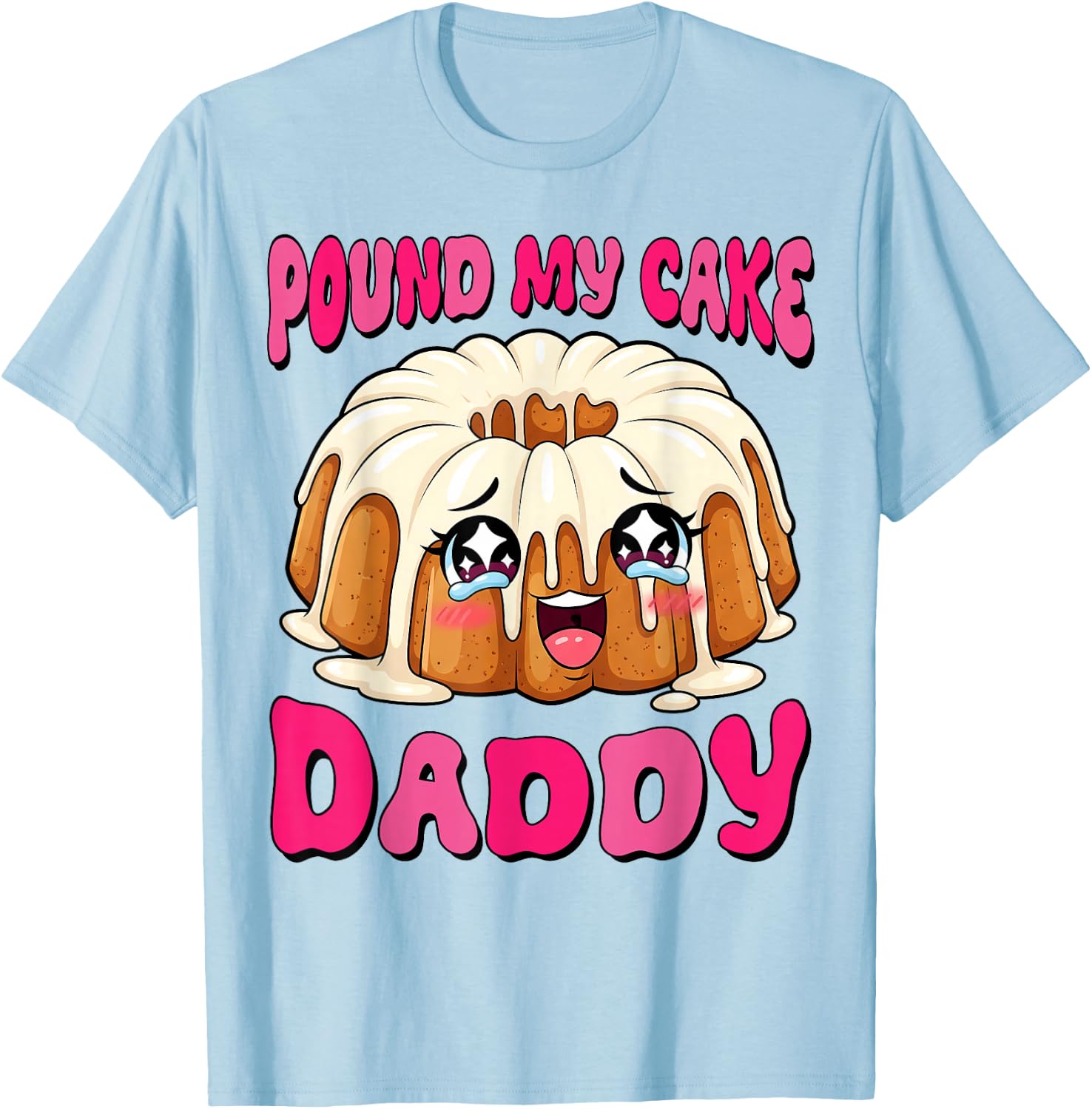 Inappropriate Pound My Cake Daddy Embarrassing Adult Humor T-Shirt - T-Shirt | Light Blue