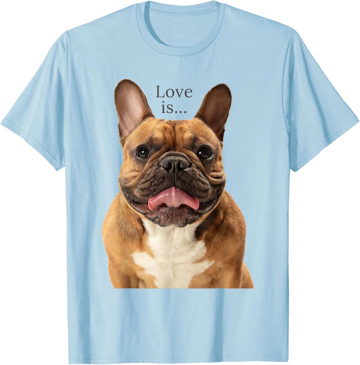 Fawn French Bulldog Shirt Love Frenchie Mom Dad Dog Puppy T-Shirt - T-Shirt | Light Blue
