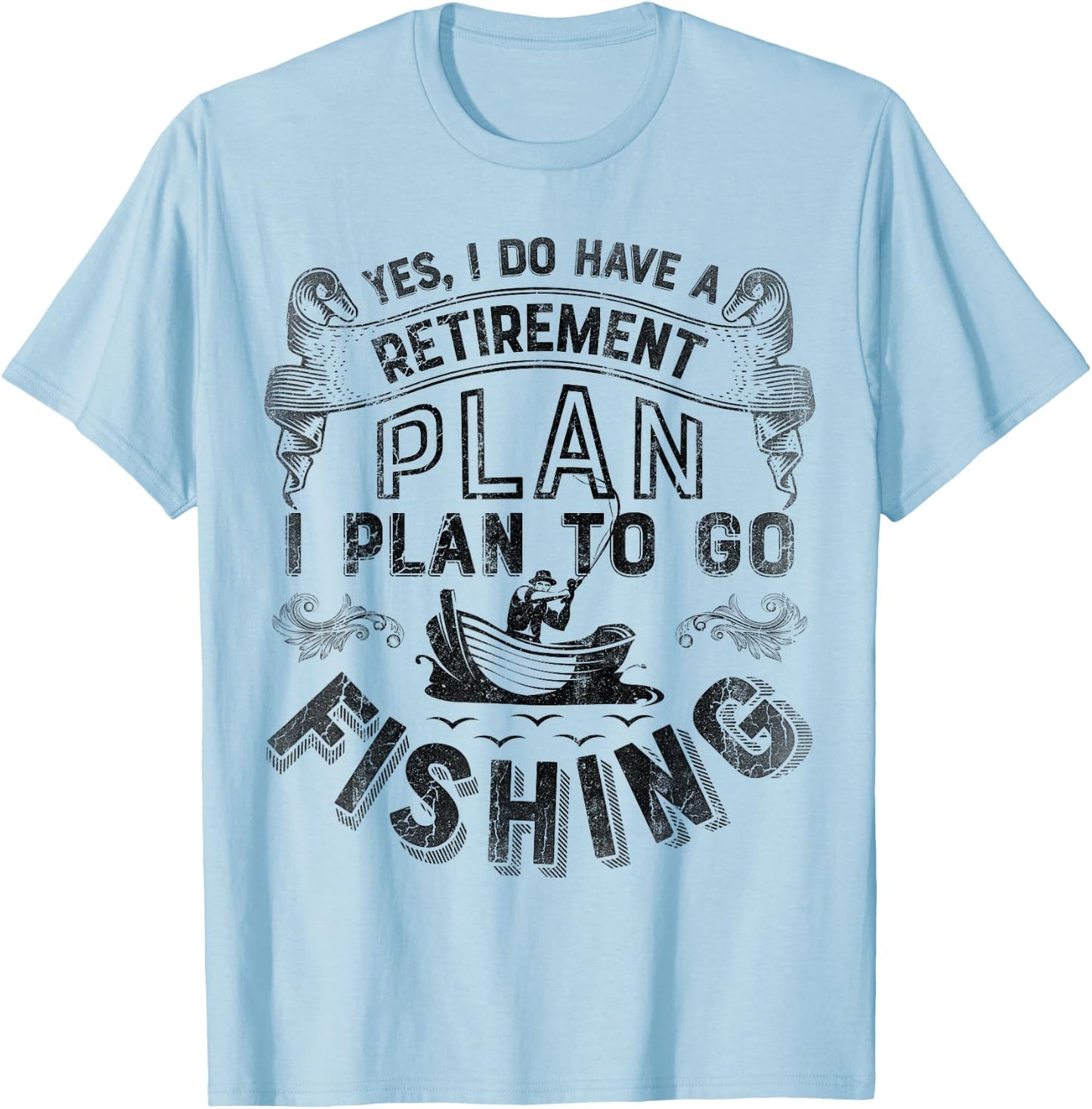 Yes, I Do Have A Retirement Plan To Go Fishing T shirt Men T-Shirt - T-Shirt | Light Blue