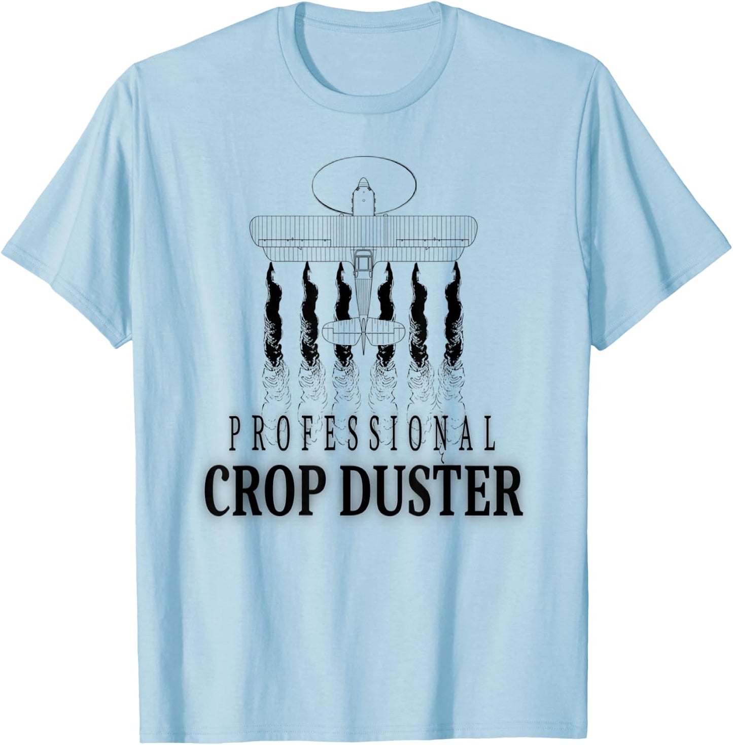 Professional Crop Duster Funny Sarcastic Humor T-Shirt - T-Shirt | Light Blue