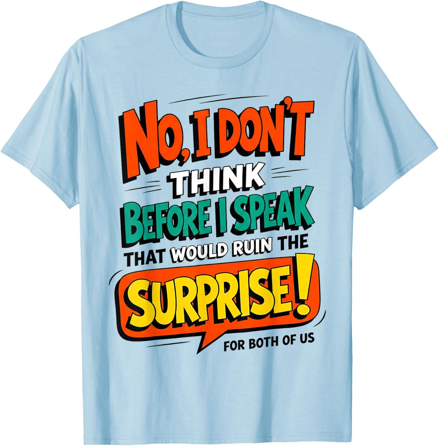 Funny Quote Don't Think Before I Speak That Ruin Surprise T-Shirt - T-Shirt | Light Blue