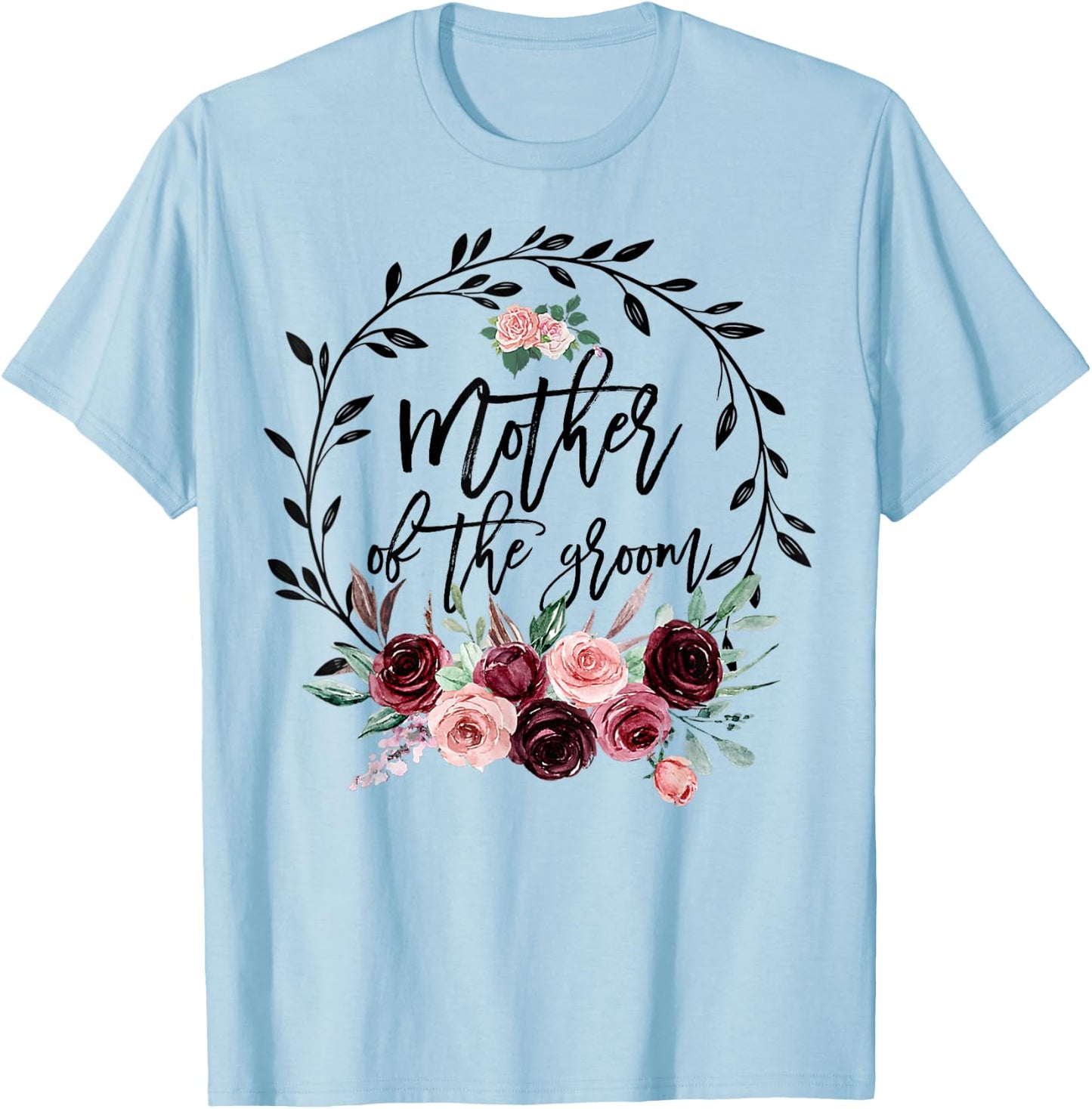 Mother of The Groom Bridal Shower Wedding Bachelorette Party T-Shirt - T-Shirt | Light Blue