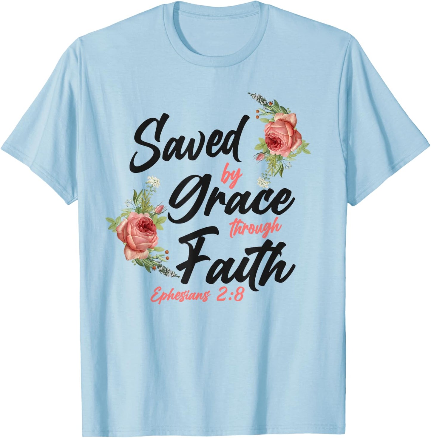 Christian Bible Verse Quote Rose Flower Ephesians 2:8 T-Shirt - T-Shirt | Light Blue