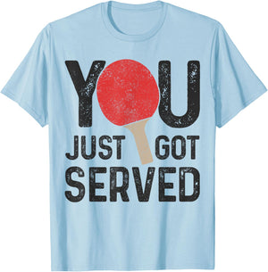Ping Pong You Just Got Served Table Tennis Player Funny Gift T-Shirt - T-Shirt | Light Blue