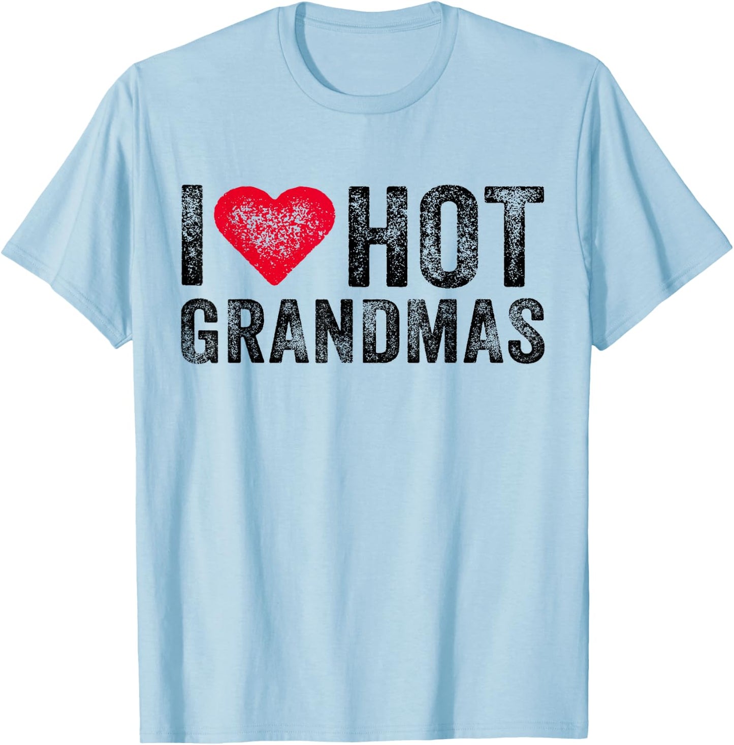 I Love Hot Grandmas Heart Love Funny Vintage Distressed T-Shirt - T-Shirt | Light Blue