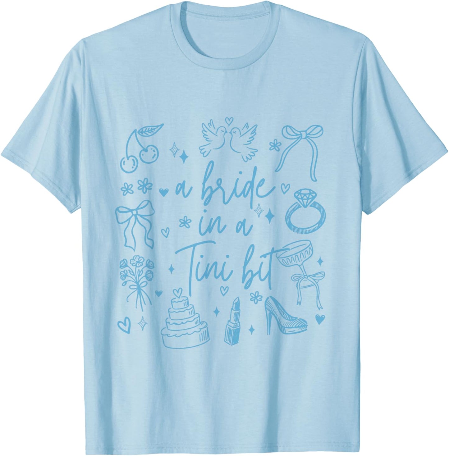 a Bride in a Tiny Bit Bachelorette Party Doodle Art T-Shirt - T-Shirt | Light Blue