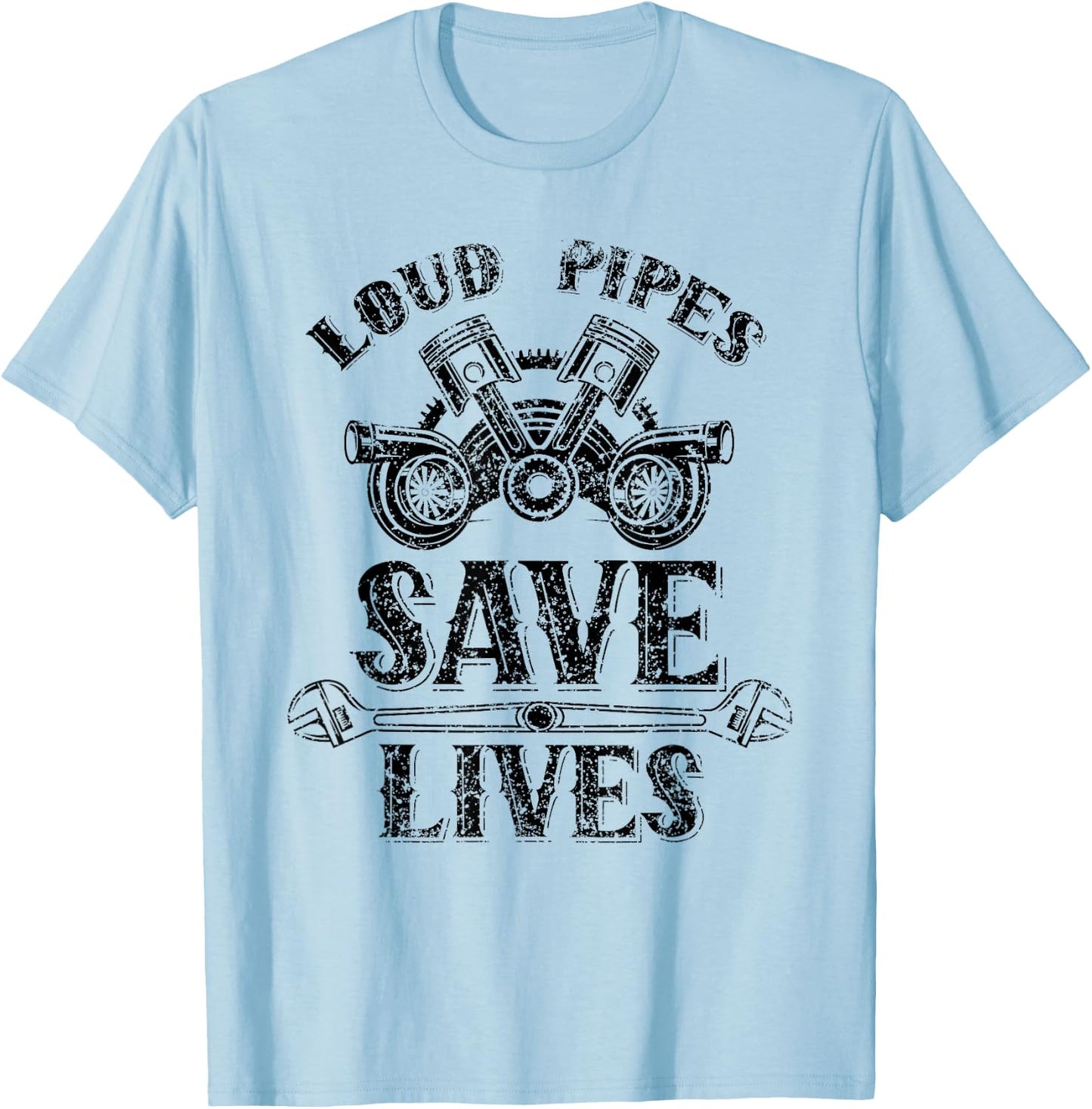 Loud Pipes Save Lives Exhausts Car Garage Tools Mechanic T-Shirt - T-Shirt | Light Blue