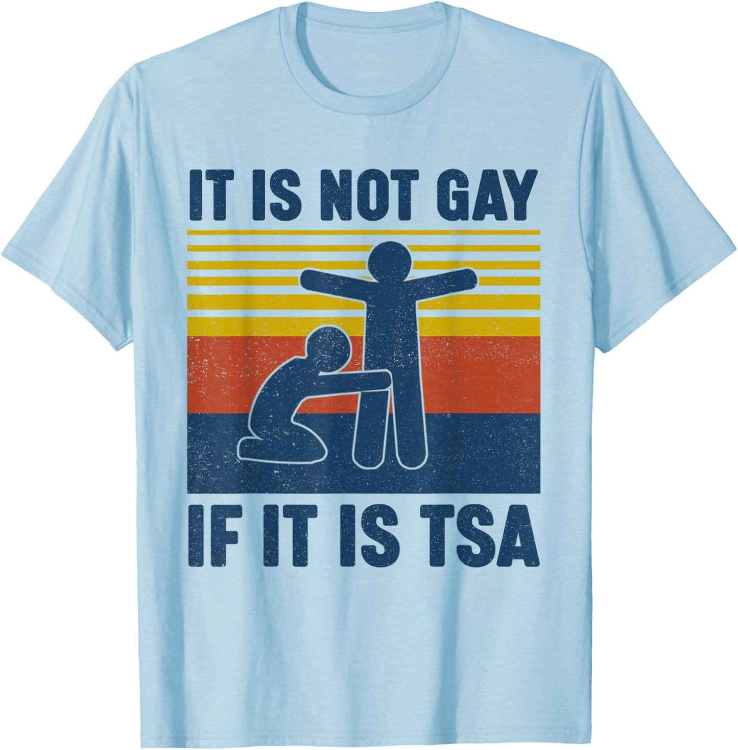 Vintage It is Not Gay If It is TSA Security T-Shirt - T-Shirt | Light Blue