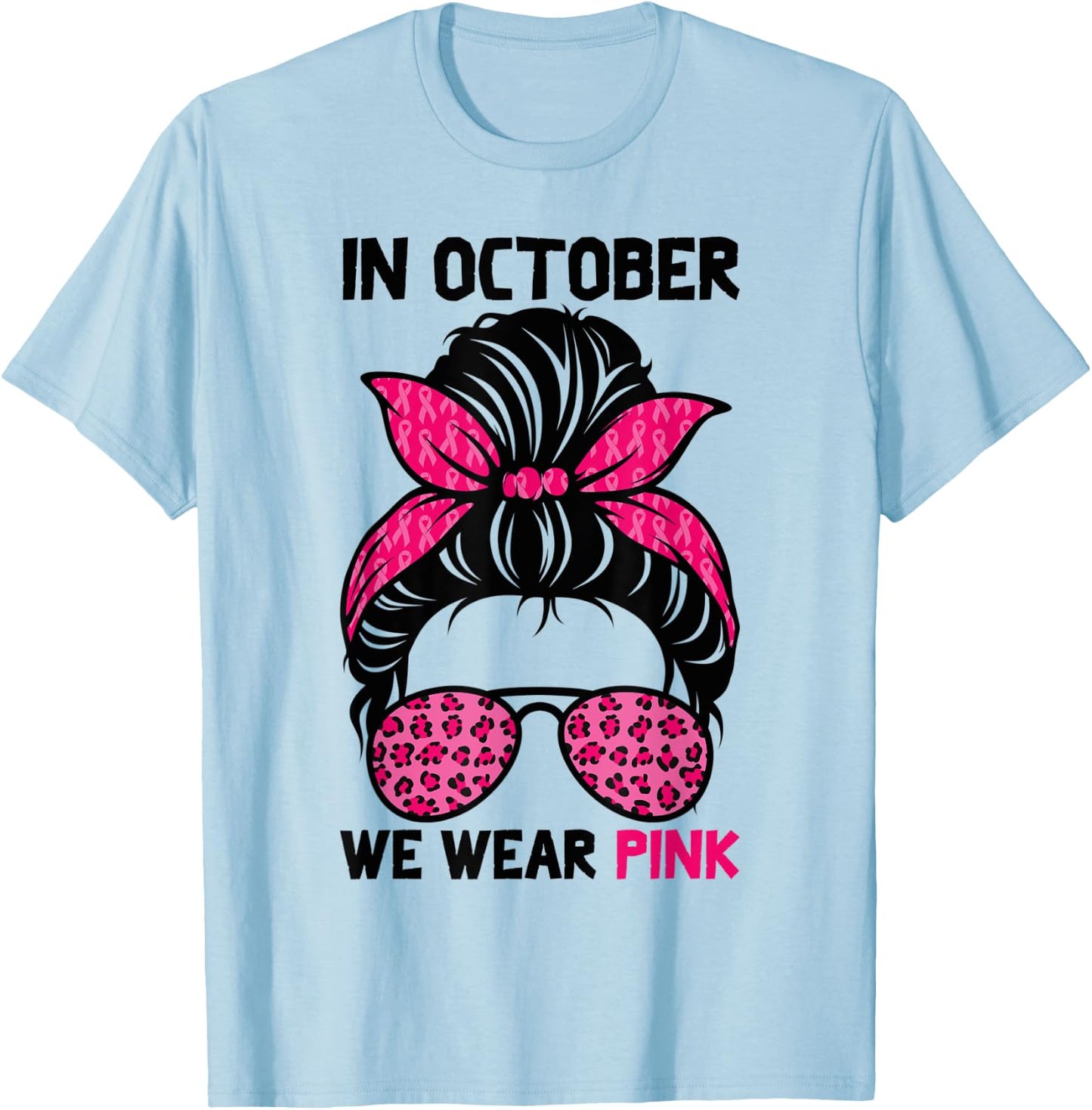 In October We Wear Pink Messy Bun Breast Cancer Awareness T-Shirt - T-Shirt | Light Blue