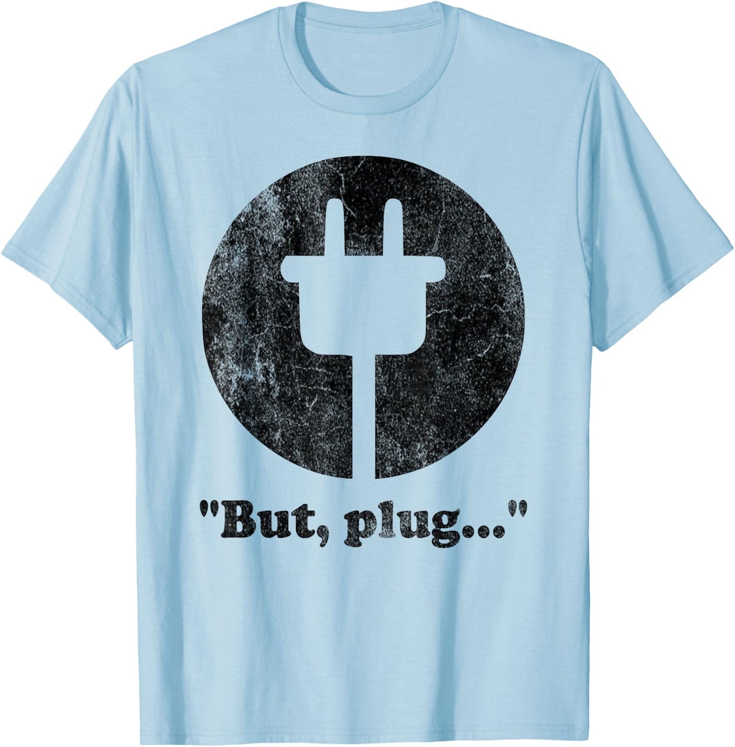 "But, plug..." playful funny adult humorous logo T-Shirt - T-Shirt | Light Blue