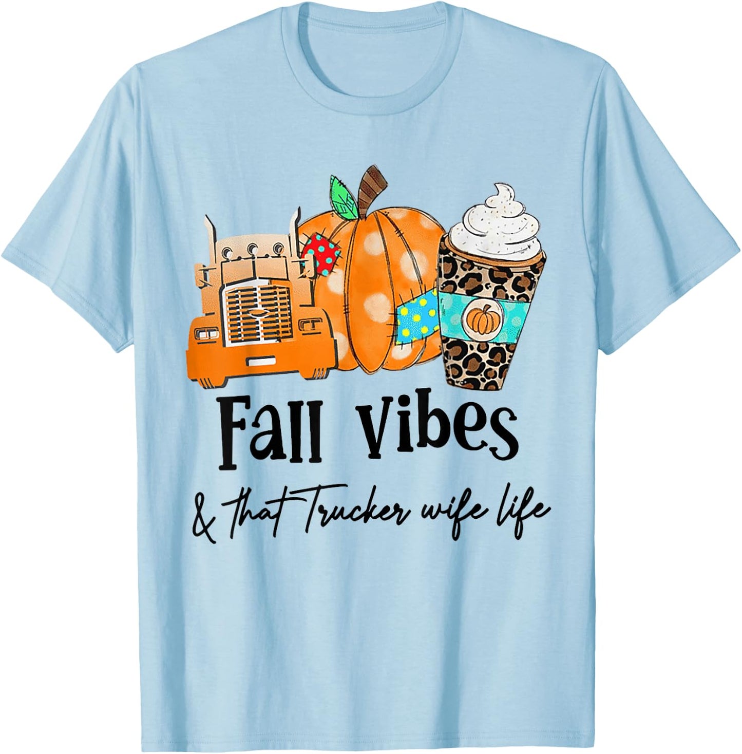 Fall Vibes And That Trucker Wife Life T-Shirt - T-Shirt | Light Blue