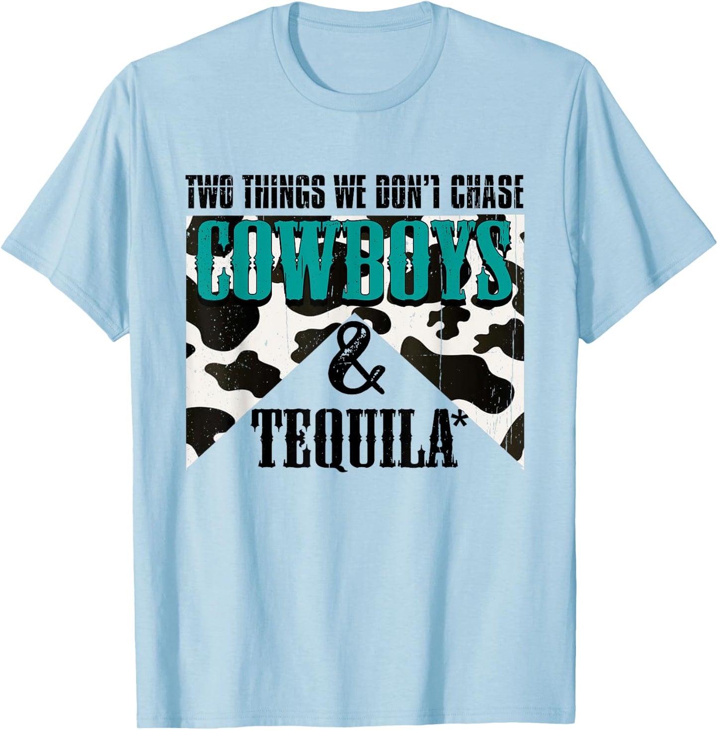 Two Things We Don't Chase Cowboys And Tequila Turquois Retro T-Shirt - T-Shirt | Light Blue