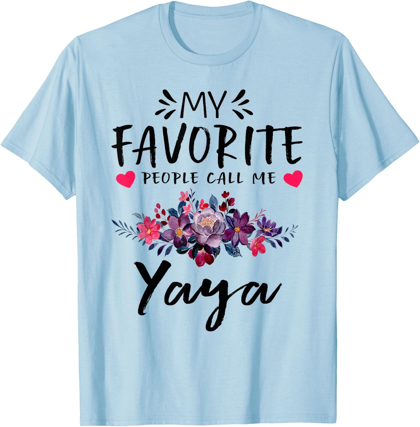 My Favorite People Call Me Yaya Floral Mothers Day T-Shirt - T-Shirt | Light Blue