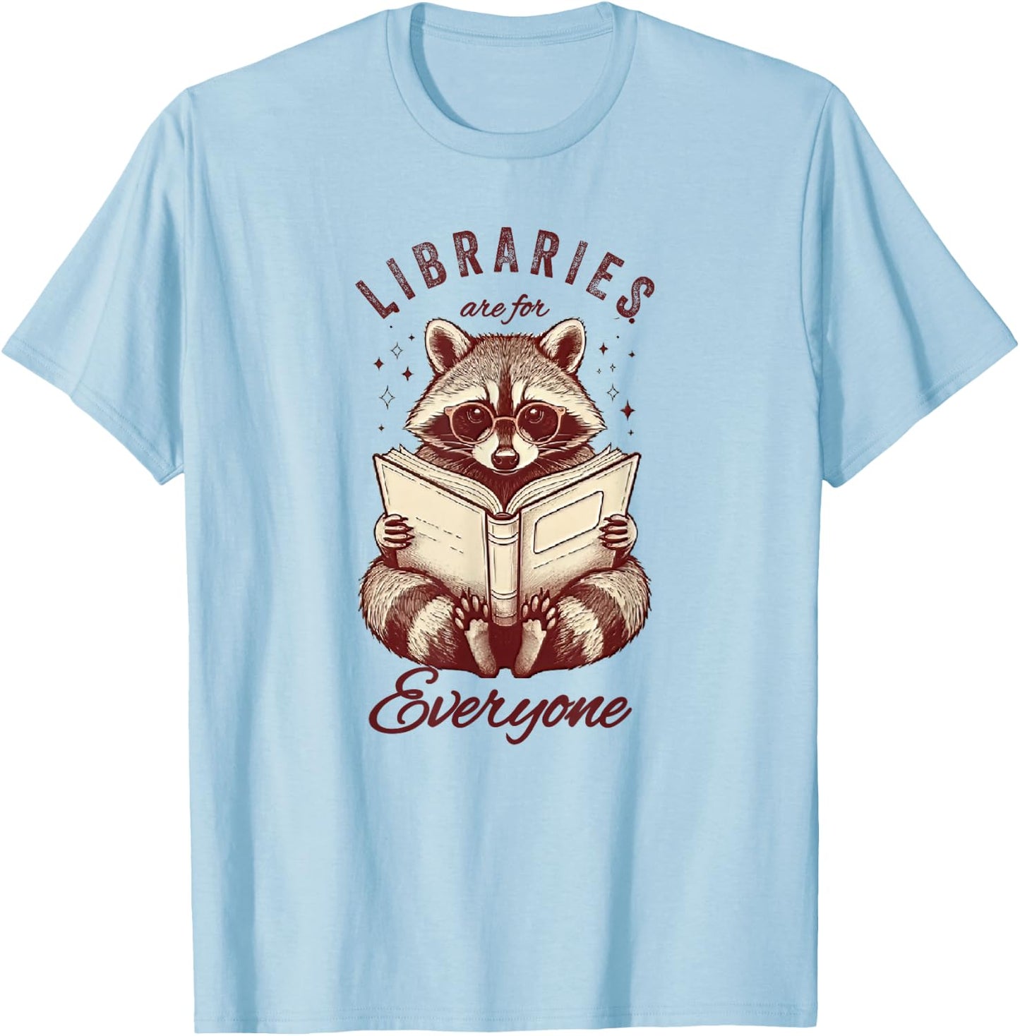 Libraries Are For Everyone Racoon Book Readers Librarian T-Shirt - T-Shirt | Light Blue