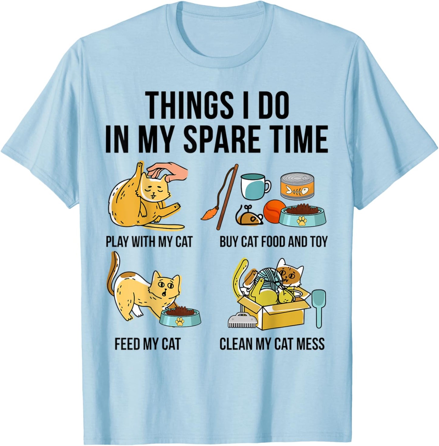 Things I Do In My Spare Time Play With My Cat T-Shirt - T-Shirt | Light Blue