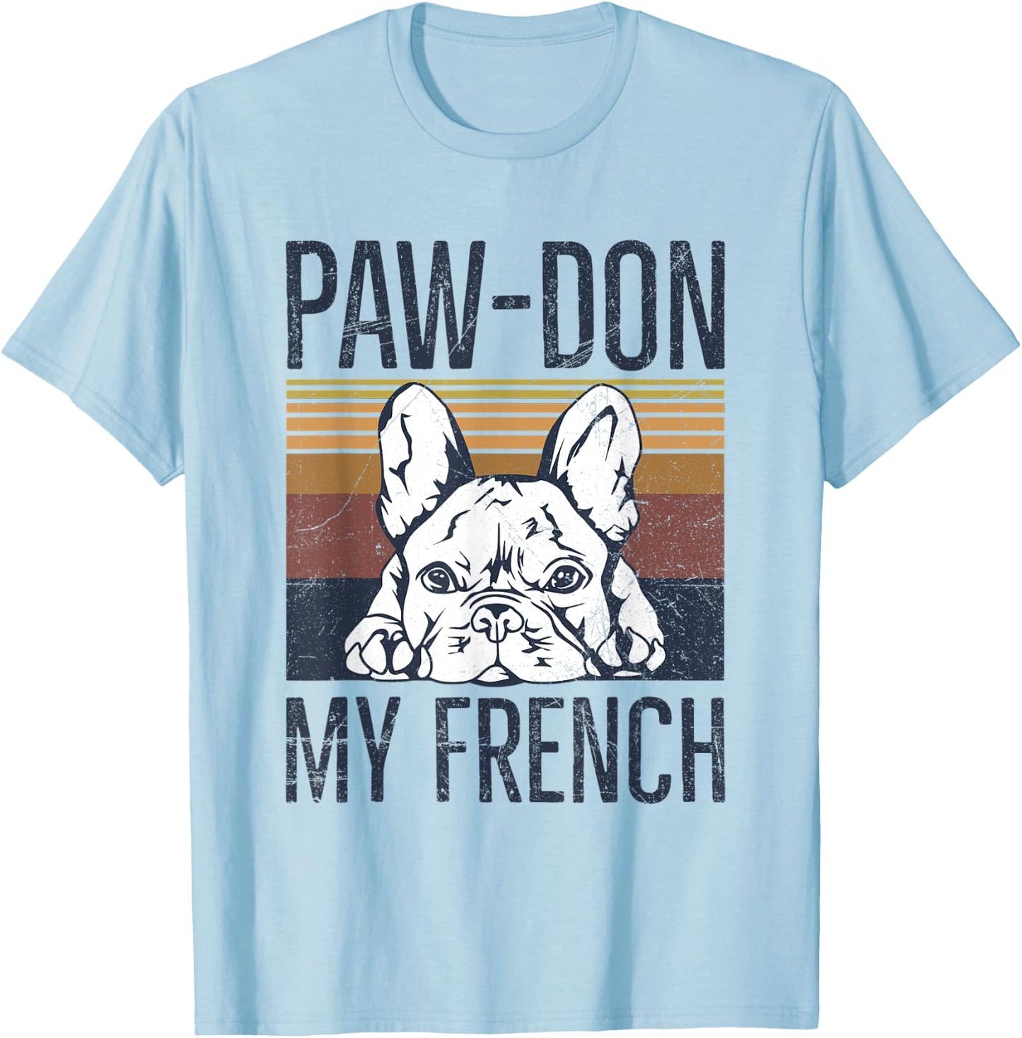 Paw-don my french Pun for a Dog owner Men Women T-Shirt - T-Shirt | Light Blue