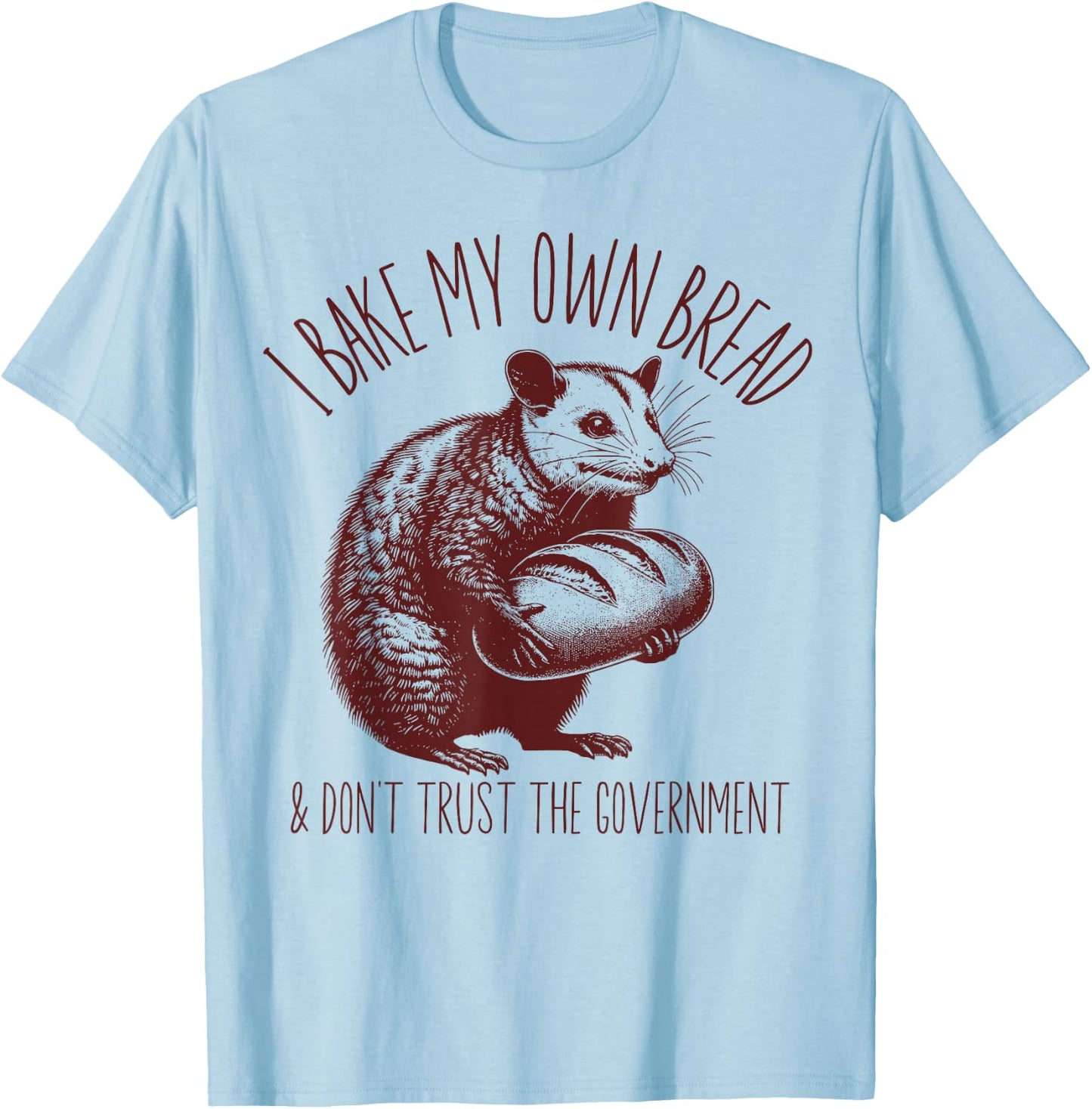 I Bake My Own Breaad Possum Funny Sourdough Starter Baking T-Shirt - T-Shirt | Light Blue
