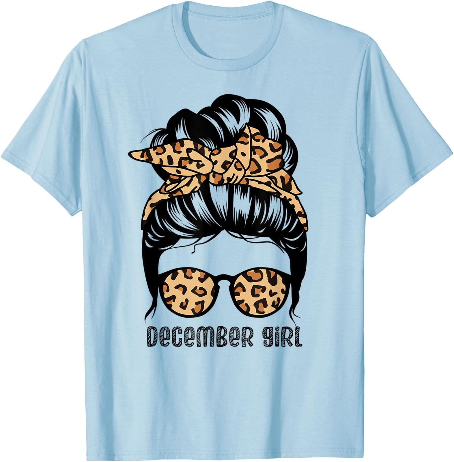 December Girl Messy Bun Hair Funny Birthday T-Shirt - T-Shirt | Light Blue