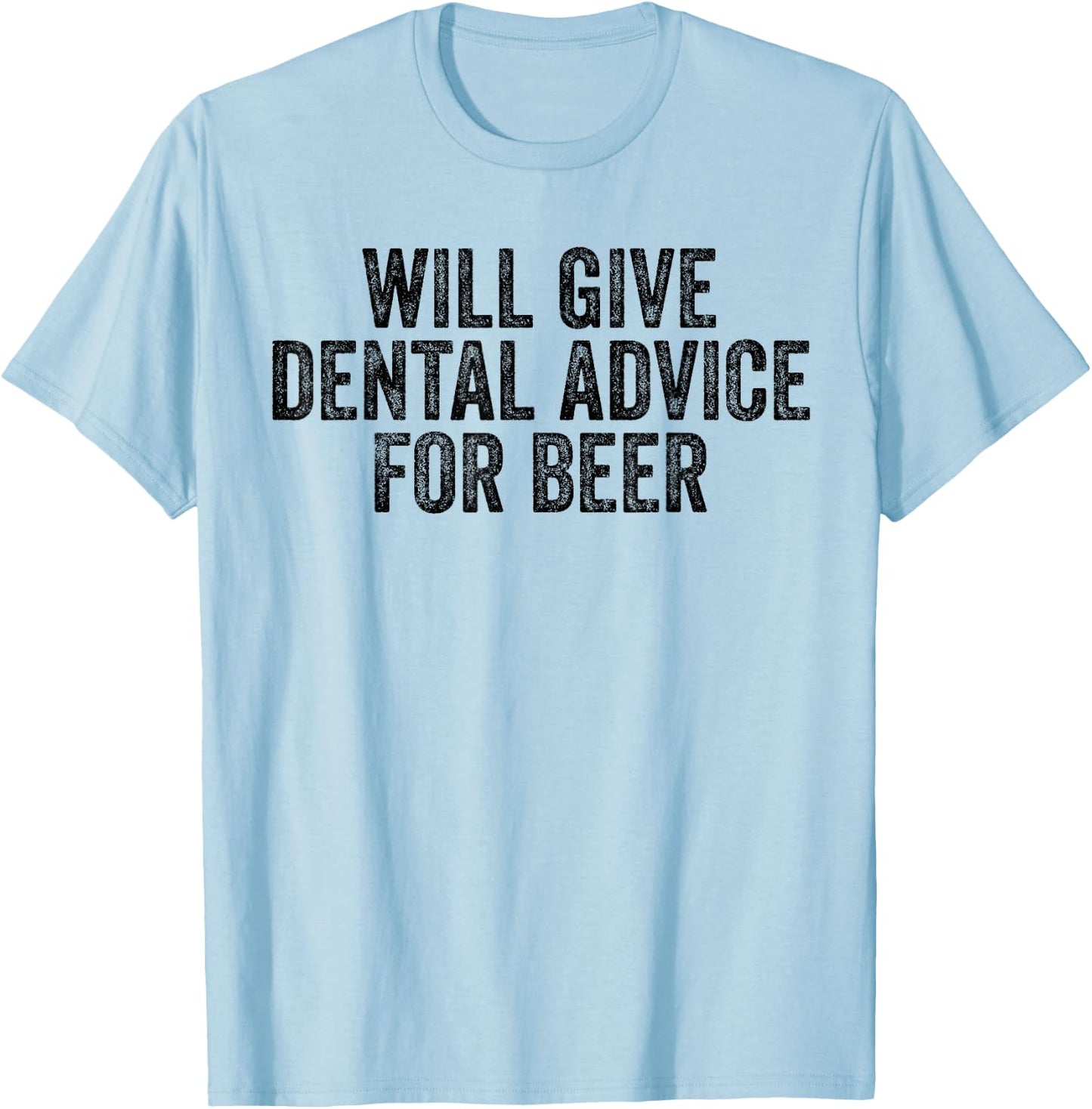 Dental Advice For Beer Lover Funny Dentist T-Shirt - T-Shirt | Light Blue
