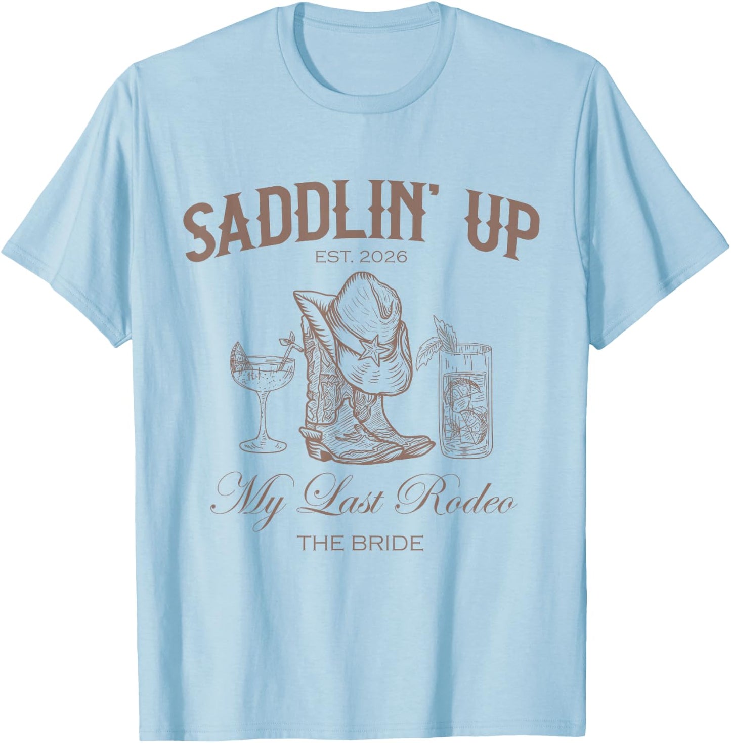 Saddlin Up My Last Rodeo Western Bachelorette Bride 2026 T-Shirt - T-Shirt | Light Blue
