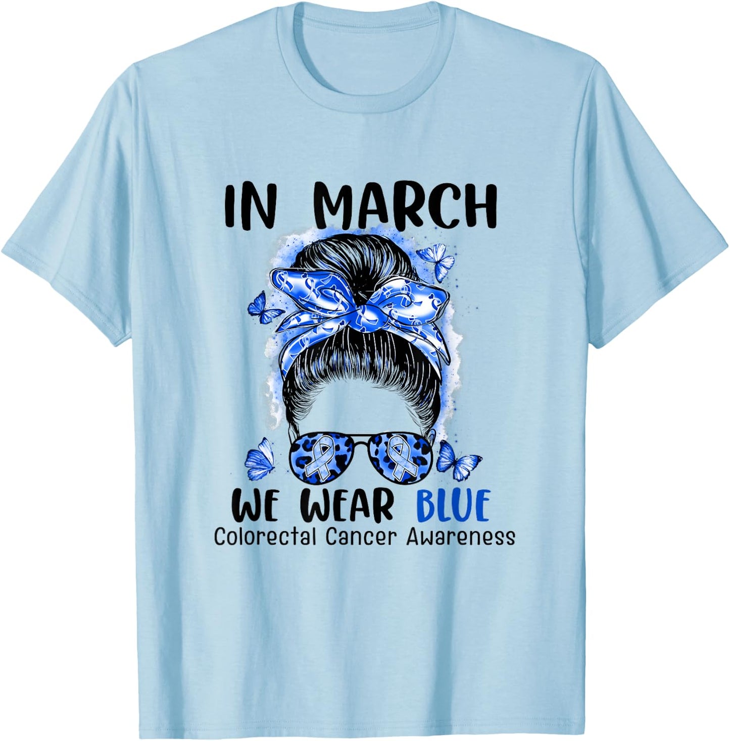 In March We Wear Blue Messy Bun Colorectal Cancer Awareness T-Shirt - T-Shirt | Light Blue