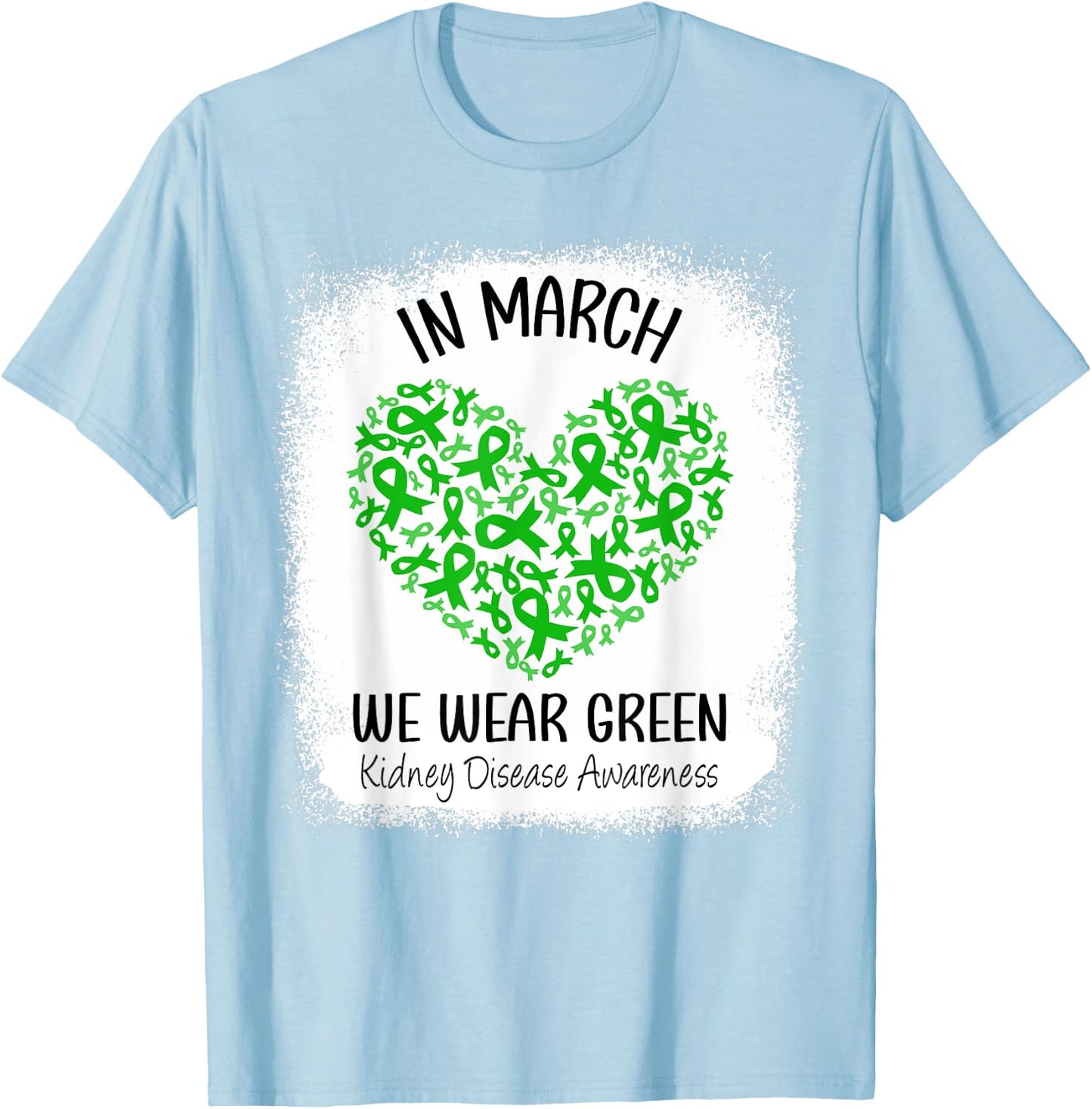 Heart In March We Wear Green Kidney Disease Awareness Ribbon T-Shirt - T-Shirt | Light Blue