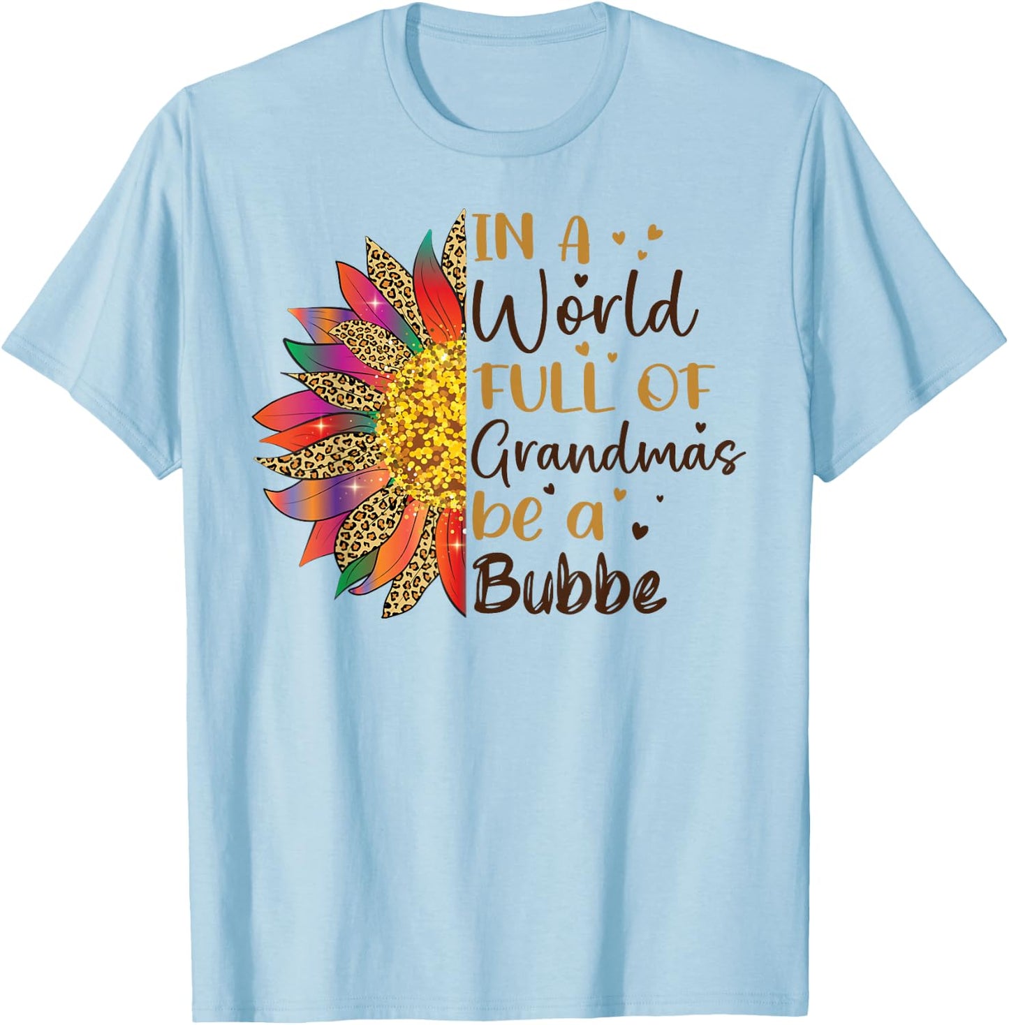 In A World Full Of Grandmas Be A Bubbe Sunflower Gifts T-Shirt - T-Shirt | Light Blue
