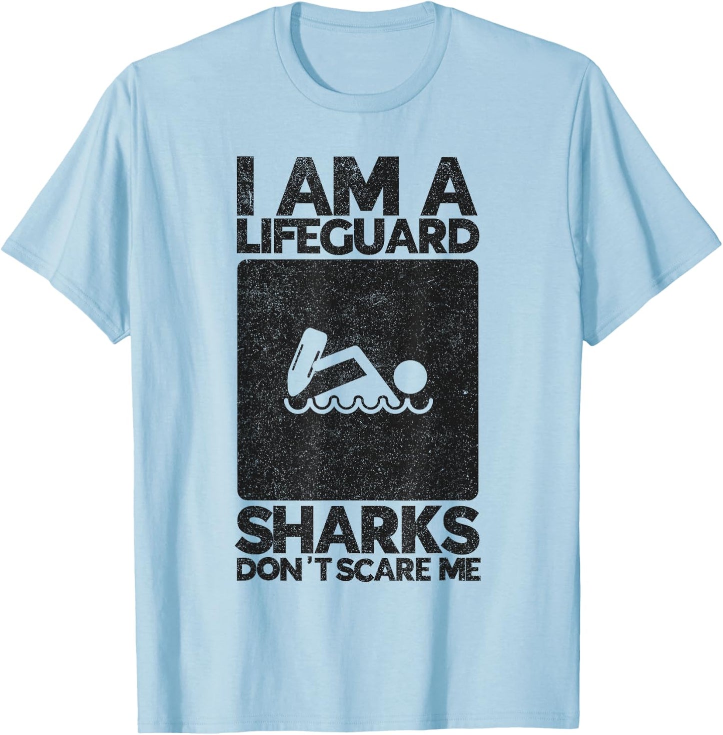 Sharks dont Scare me I am a Lifeguard Beach Instructor T-Shirt - T-Shirt | Light Blue