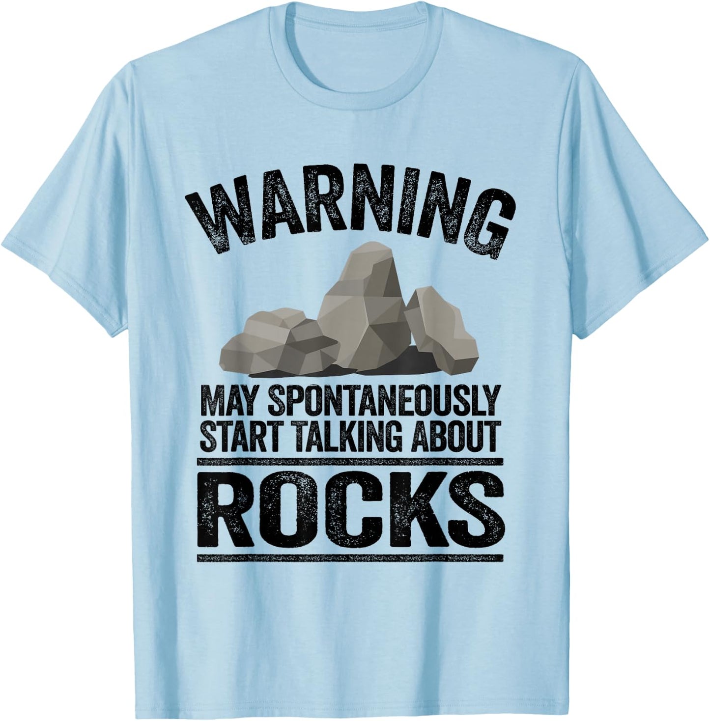 Warning May Spontaneously Start Talking About Rocks Geology T-Shirt - T-Shirt | Light Blue
