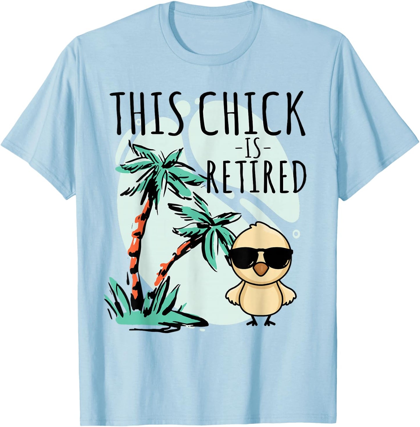 This Chick is retired Women Retirement T-Shirt - T-Shirt | Light Blue