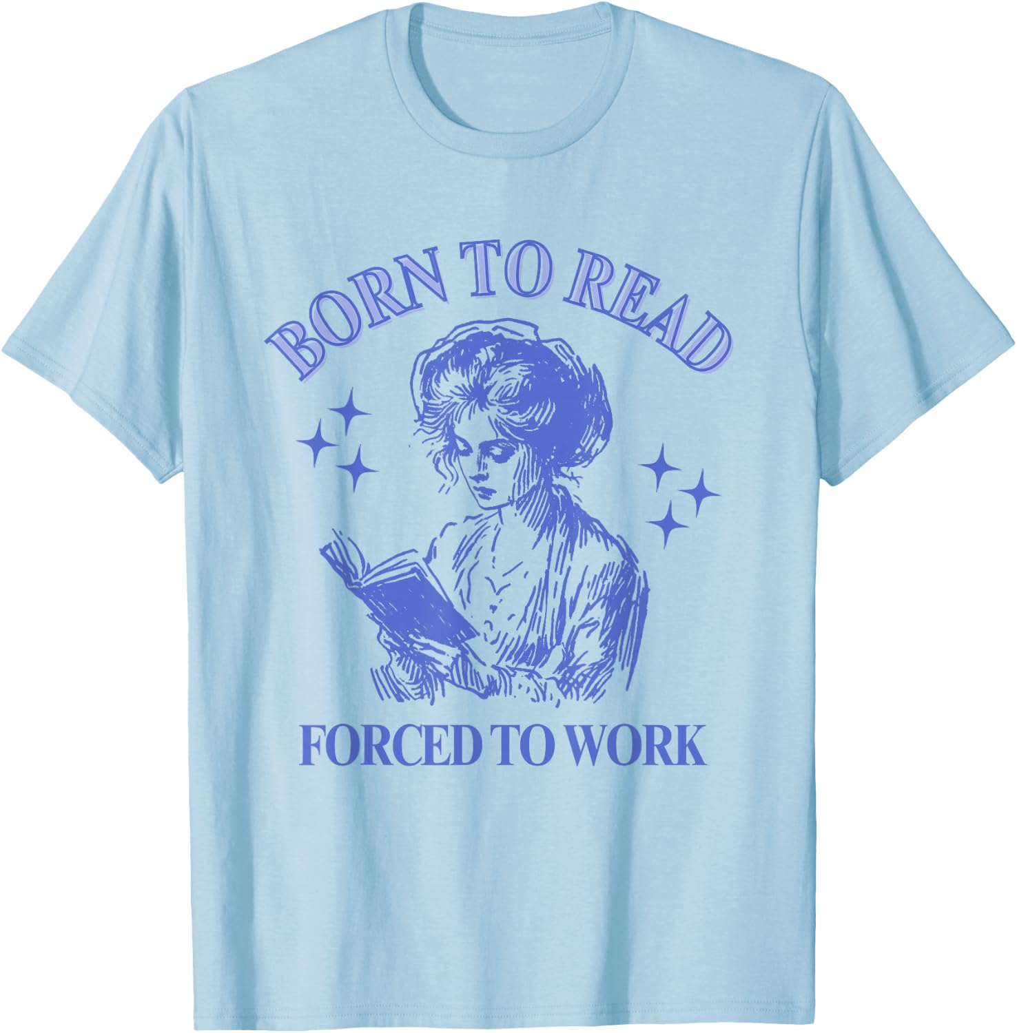 Born To Read Forced To Work Woman Reading Bookish Comic T-Shirt - T-Shirt | Light Blue