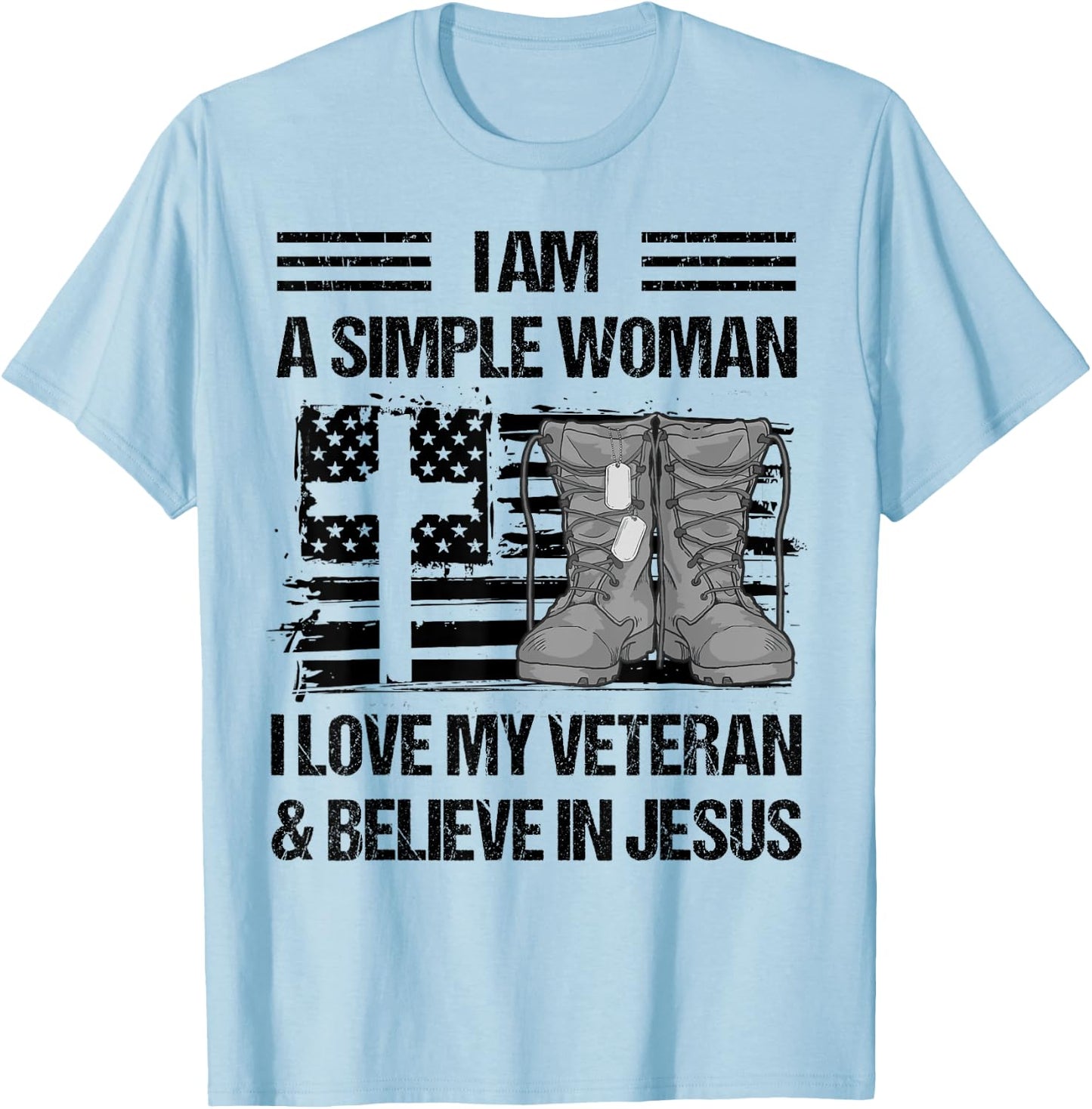 I Am A Simple Woman I Love My Veteran And Believe In Jesus T-Shirt - T-Shirt | Light Blue