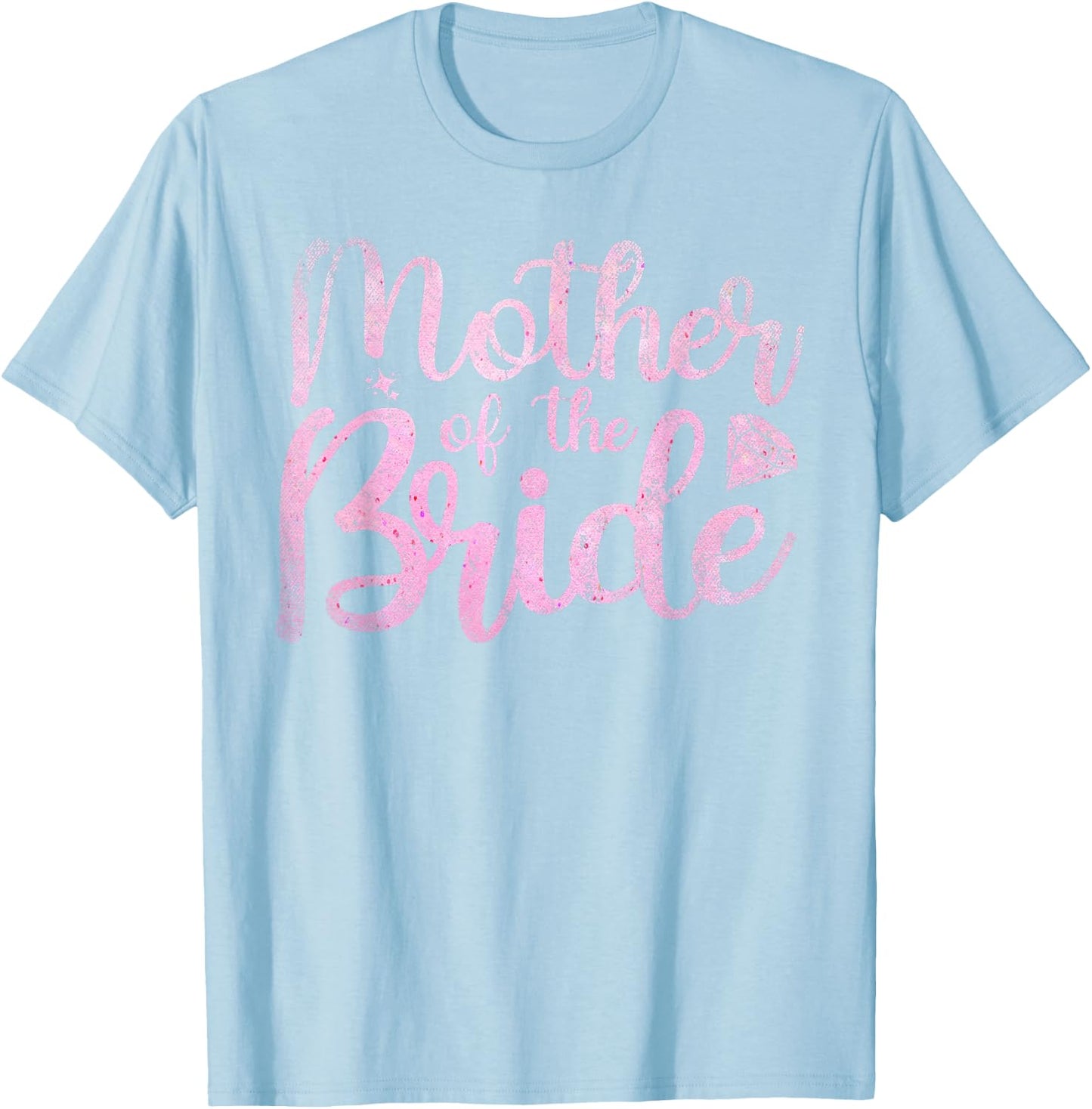 Mother Of The Bride Mom Bride Party Bridal Shower Bride T-Shirt - T-Shirt | Light Blue