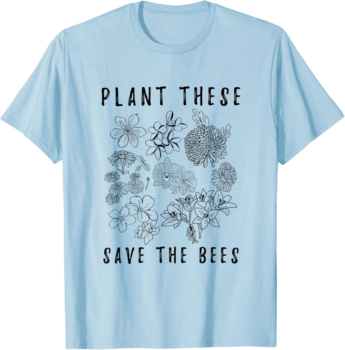 Plant These Save The Bees - Environment Flower Save The Bees T-Shirt - T-Shirt | Light Blue