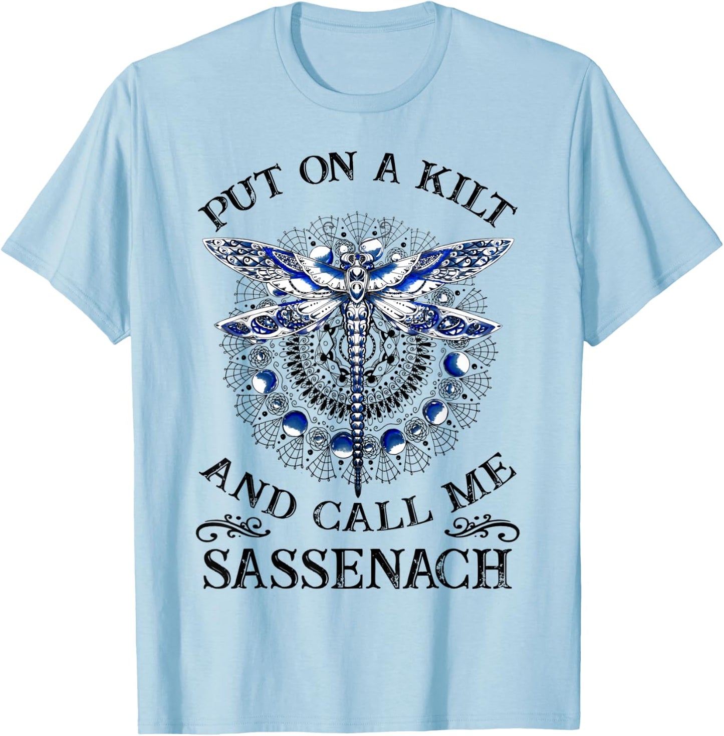 Put On A Kilt and Call Me Sassenach Dragonfly T-Shirt - T-Shirt | Light Blue