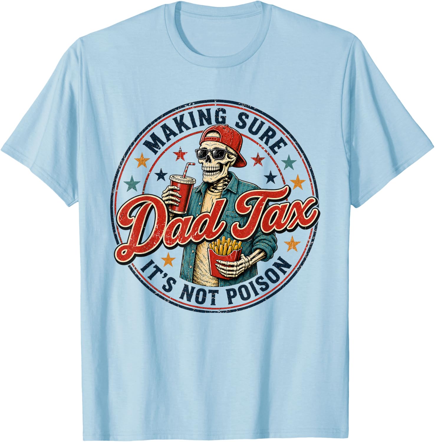 Dad Tax Making Sure It's Not Poison Skeleton Dad Tax T-Shirt - T-Shirt | Light Blue