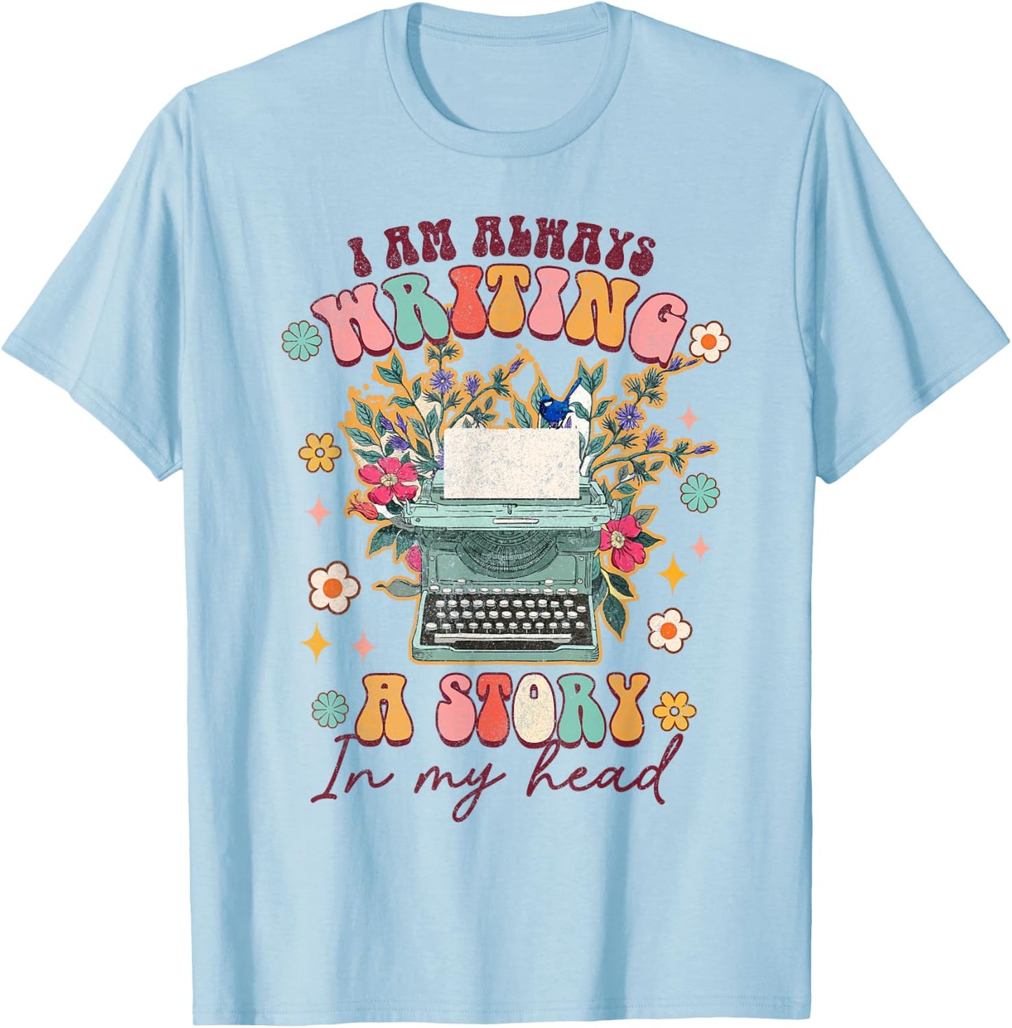 I'm Always Writing A Story In My Head Groovy Writer Author T-Shirt - T-Shirt | Light Blue