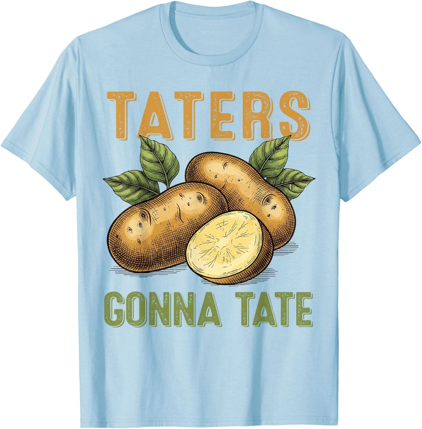 Taters Gonna Tate Funny Potato Design for Farmers Food Lover T-Shirt - T-Shirt | Light Blue